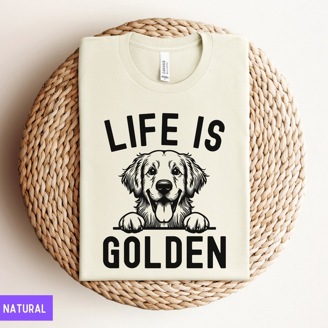 Golden Retriever Shirt, Life is Golden, Dog Tshirt, Dog Mama Tee, Fur ...
