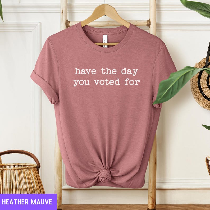 Have the day youvoted for human rights political human rights shirt.