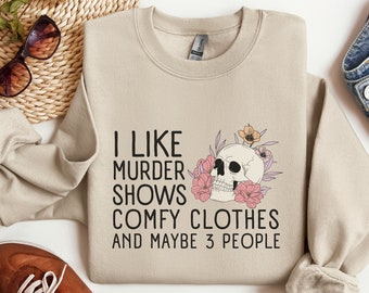 I Like Murder Shows Comfy Clothes And Maybe Like 3 People Sweatshirt, Funny Halloween Shirt, True Crime Shirt, Crime Show Sweatshirt, Gift