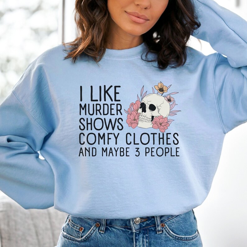 I Like Murder Shows Comfy Clothes And Maybe Like 3 People Sweatshirt, Funny Halloween Shirt, True Crime Shirt, Crime Show Sweatshirt, Gift afbeelding 7