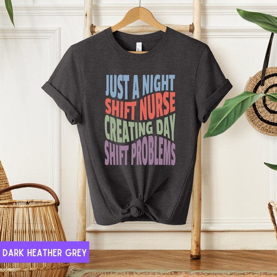 Night Shift Nurse Tee, Creating Day Shift Nurse Problems Shirt, Funny Nurse T-shirt, Sounds Like A Day Shift Problem, Night Shift Squad Tee