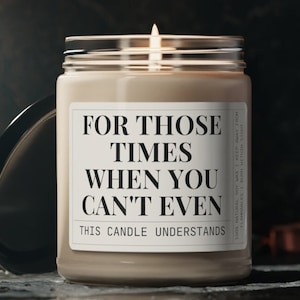 Sarcastic Self-Care Candle - For Those Times When You Can&#39;t Even | Sarcastic Candle Gag Gift for Mom, Coworker, Best Friend, or Teacher