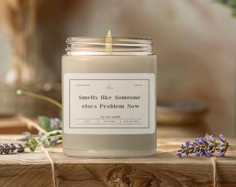 Funny Scented Soy Candle – Smells Like Someone Else's Problem