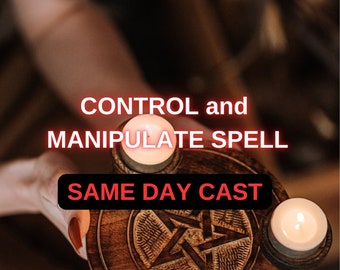 CONTROL and MANIPULATE SPELL, Voodoo, Black Magic, Dark Magic, Same Day Cast, Fast Results