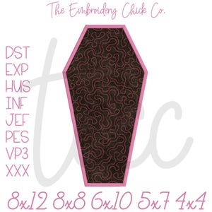 May include: A coffin-shaped embroidery design with a pink border and a dark brown interior filled with pink squiggly lines. The text "The Embroidery Chick Co." is at the top. Below the coffin are the sizes: 8x12, 8x8, 6x10, 5x7, and 4x4.