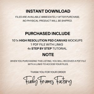 K&ouml;nnte beinhalten: Text&uuml;berlagerung auf einem hellbraunen Hintergrund mit den Worten "INSTANT DOWNLOAD", "FILES ARE AVAILABLE IMMEIDATELY AFTER PURCHASE. NO PHYSICAL PRODUCT WILL BE SHIPPED.", "PURCHASED INCLUDE", "101x HIGH RESOLUTION PSD CANVAS MOCKUPS", "1 PDF FILE WITH LINKS", "4x STEP BY STEP TUTORIAL", "NOTE", "WHEN YOU PURCHASING THIS LISTING, YOU WILL RECEIVED A PDF FILE WITH A LINKS TO ACCESS YOUR FILES.", "THANK YOU FOR YOUR ORDER", und "Funky Frames Factory".