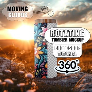 May include: A rotating tumbler mockup with a floral design. The tumbler is on a rock with a sunset background. The text "Rotating Tumbler Mockup" and "Photoshop Tutorial" are visible on the image. The text "360°" is also visible with an arrow indicating rotation.