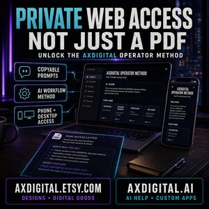 May include: An advertisement for a digital product, showcasing a laptop, smartphone, and access letter displaying the "AXDIGITAL OPERATOR METHOD." The image highlights copyable prompts, AI workflow methods, and phone/desktop access. The text includes "PRIVATE WEB ACCESS NOT JUST A PDF" and "AXDIGITAL.ETSY.COM DESIGNS + DIGITAL GOODS."