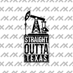 May include: A black and white graphic design featuring a silhouette of an oil pump jack above a rectangular box containing the text STRAIGHT OUTTA TEXAS in bold capital letters, set against a repeating pattern of grey chevron-like symbols.