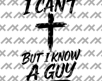 Faith-Based Graffiti SVG: I Can&#39;t But I Know A Guy - Digital Design
