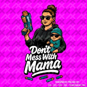 Don’t Mess With Mama – Bold Mom & Baby Graphic – Digital Download png svg eps pdf