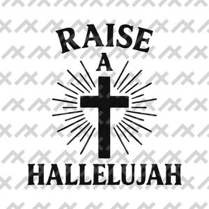 Innalza un Alleluia SVG / File di taglio della fede cristiana con croce / File di stampa religioso in formato PNG EPS PDF