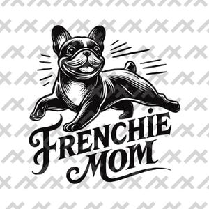 Frenchie Mom Vector Art – Adorable French Bulldog Design for Custom Projects, Apparel, Gifts, & More – Digital Download png svg eps pdf
