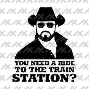 Mit dem Auto zum Bahnhof? Cowboy Aufkleber - Inspiriert von der Western Serie eps pdf png svg