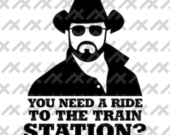 Ride to the Train Station? Cowboy Sticker - Western TV Show Inspired eps pdf png svg