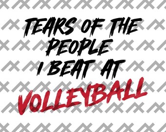 Volleyball Victory Slogan: Tears of My Victims Design (Digital File)