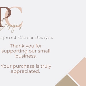 May include: A graphic design featuring the text "PC Designs" and "Papered Charm Designs" in a soft, elegant font. The message "Thank you for supporting our small business. Your purchase is truly appreciated" is also displayed.