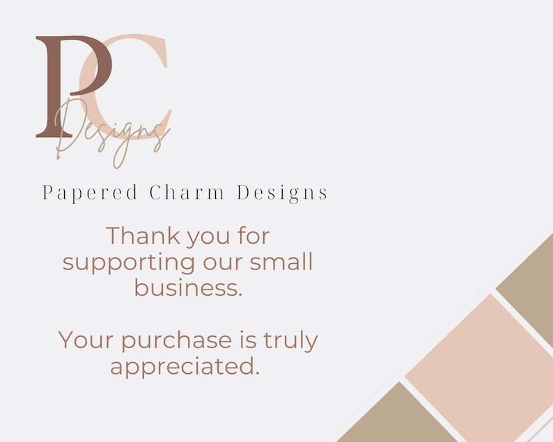 May include: A graphic design featuring the text "PC Designs" and "Papered Charm Designs" in a soft, elegant font. The message "Thank you for supporting our small business. Your purchase is truly appreciated" is also displayed.