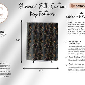 May include: A black shower curtain with a floral pattern, measuring 71 inches by 74 inches. It is made of 100% spun polyester, features a one-sided print, and includes 12 buttonholes at the top for hook placement. Care instructions are provided.