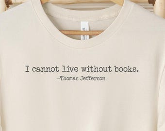 Thomas Jefferson Quote Book Shirt: Literary Gift for English Teacher