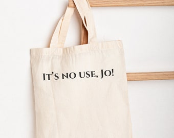 Little Women Tote Bag: "It's No Use, Jo!" Book Lover Gift
