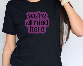 Chemise Alice au pays des merveilles, t-shirt Nous sommes tous fous, Lewis Carroll, chemise livresque, cadeau Alice au pays des merveilles, chat du Cheshire, littérature classique