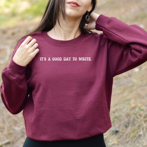 It&#39;s a Good Day to Write Sweatshirt, Writer&#39;s Sweatshirt, Writer&#39;s Gift, Author&#39;s Sweater, English Teacher, Author Hoodie, Novelist Sweater
