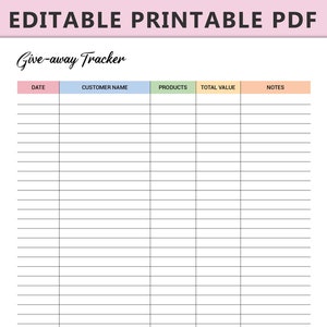 May include: A printable PDF document with the text "EDITABLE PRINTABLE PDF" at the top. Below, the title "Give-away Tracker" is written in cursive. The tracker includes columns for date, customer name, products, total value, and notes.