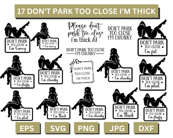 Don’t Park Too Close I’m Thick SVG,   Funny Mom Svg, Car Decal Svg, Thick Girl Svg, Funny Car Svg, Funny Svg,Funny Quote Ts