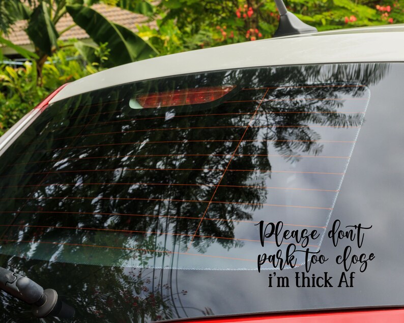 Don’t Park Too Close I’m Thick SVG, Funny Mom Svg, Car Decal Svg, Thick Girl Svg, Funny Car Svg, Funny Svg,Funny Quote Ts image 8