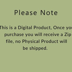 May include: Text on a green background that reads: "Please Note This is a Digital Product, Once you purchase you will receive a Zip file, no Physical Product will be shipped."