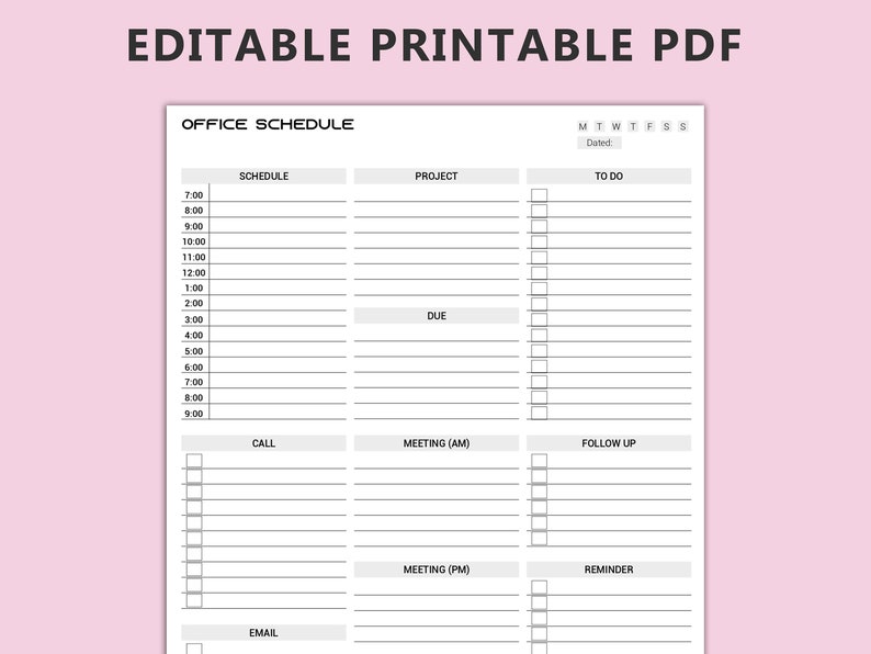 May include: A printable office schedule planner with sections for schedule, project, to do, call, meeting (AM), meeting (PM), follow up, email, and reminder. The planner has a space for the date and day of the week.