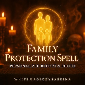 Family Protection Spell – Keep Loved Ones Safe And Guarded - Personalized Report & Photo