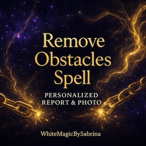 Remove Obstacles Spell - Spiritual Clearing And Fresh Start - Personalized Report & Photo