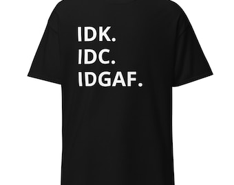 Non so. IDC. IDGAF. - Maglietta divertente da uomo, regalo per maglietta da lavoro in barca, festa per bere