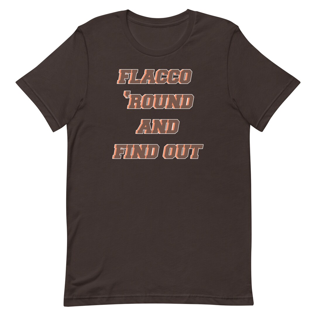 Flacco 'round and Find Out Cleveland Football Brown Dawgs FAFO T