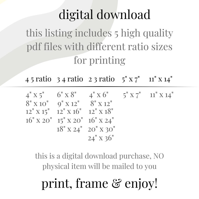 May include: A digital download listing for printable art prints in five different aspect ratios: 4:5, 3:4, 2:3, 5" x 7", and 11" x 14". The listing includes a table showing the different sizes available for each ratio, ranging from 4" x 5" to 24" x 36". The text "print, frame & enjoy!" is at the bottom of the image.