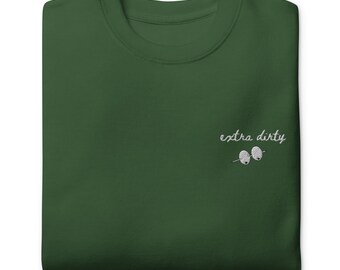 Extra Dirty Martini Premium Sweatshirt