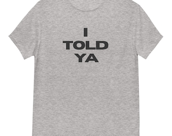 I TOLD YA Shirt, as worn by Zendaya in Challengers and JFK Jr.