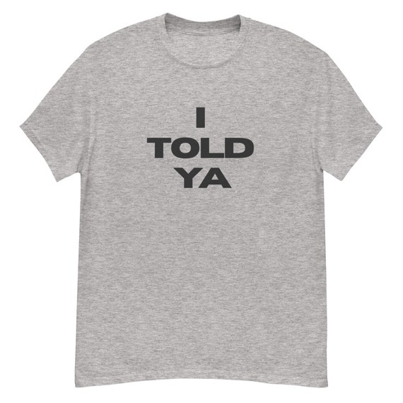 I TOLD YA Shirt, as worn by Zendaya in Challengers and JFK Jr.