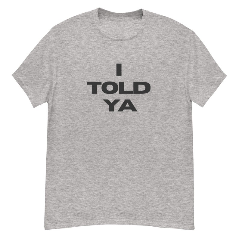 I TOLD YA Shirt, as worn by Zendaya in Challengers and JFK Jr.