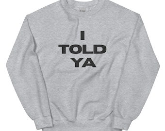 I Told Ya Unisex Sweatshirt | As seen in Challengers