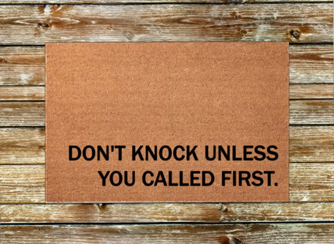Don't Knock Unless You Called First. Custom Door Mat Door Mat Gift