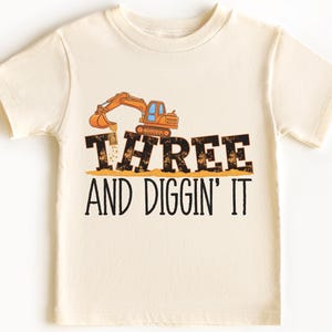 Three and Digging It T-Shirt: Construction Birthday Tee