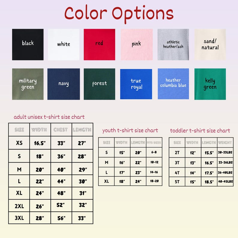The image is a color options chart that provides a visual guide for choosing the appropriate color for different age groups and sizes. It includes a color chart for adult unisex t-shirt sizes and a toddler t-shirt size chart. The chart displays the color options available in black, white, red, pink, athletic, and natural shades, along with their corresponding widths and lengths. The chart also includes a table with size and width/length combinations for each color option.