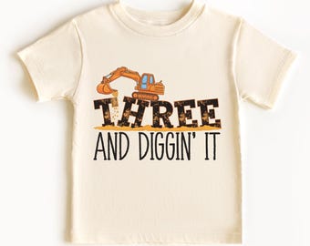 Three and Digging It T-Shirt: Construction Birthday Tee