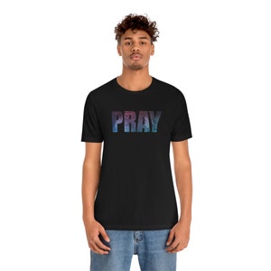 Pray Shirt, Faith, Christian Shirt, Pray T-Shirt, Bible Shirt, Prayer Shirt, Gift, Religious Shirt, Spiritual Shirt, Pray Bold Color Text