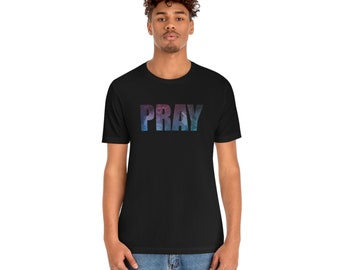 Pray Shirt, Faith, Christian Shirt, Pray T-Shirt, Bible Shirt, Prayer Shirt, Gift, Religious Shirt, Spiritual Shirt, Pray Bold Color Text