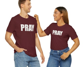 Pray Shirt, Faith, Christian Shirt, Pray T-Shirt, Bible Shirt, Prayer Shirt, Gift, Religious Shirt, Spiritual Shirt, Bold White Letters