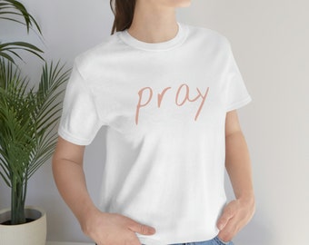 Pray Shirt, Faith, Christian Shirt, Pray T-Shirt, Bible Shirt, Prayer Shirt, Gift, Religious Shirt, Spiritual Shirt, Light Salmon